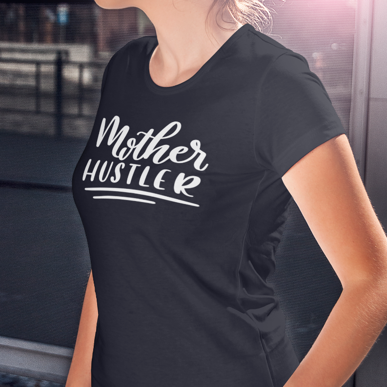 "Mother Hustler" Smart Shirt